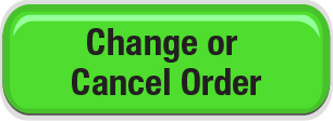 Change or Cancel Order Change or Cancel Order Button